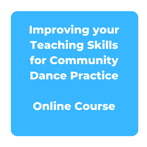 Improving your Teaching Skills for Community Dance Practice - Online Course