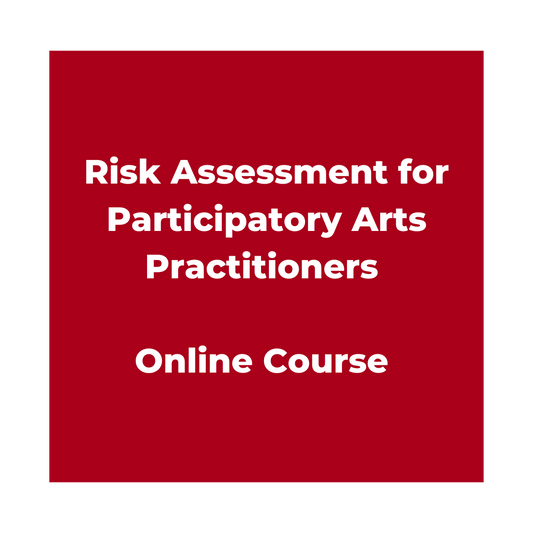 Risk Assessment for Participatory Arts Practitioners - Online Course