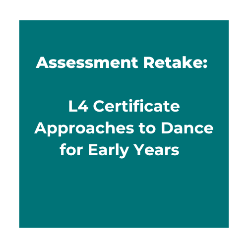 Assessment Retake: L4 Certificate Approaches to Dance for Early Years