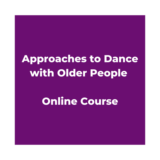 Approaches to Dance with Older People - Online Course