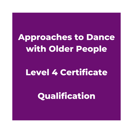 Approaches to Dance with Older People - Level 4 Certificate - Qualification