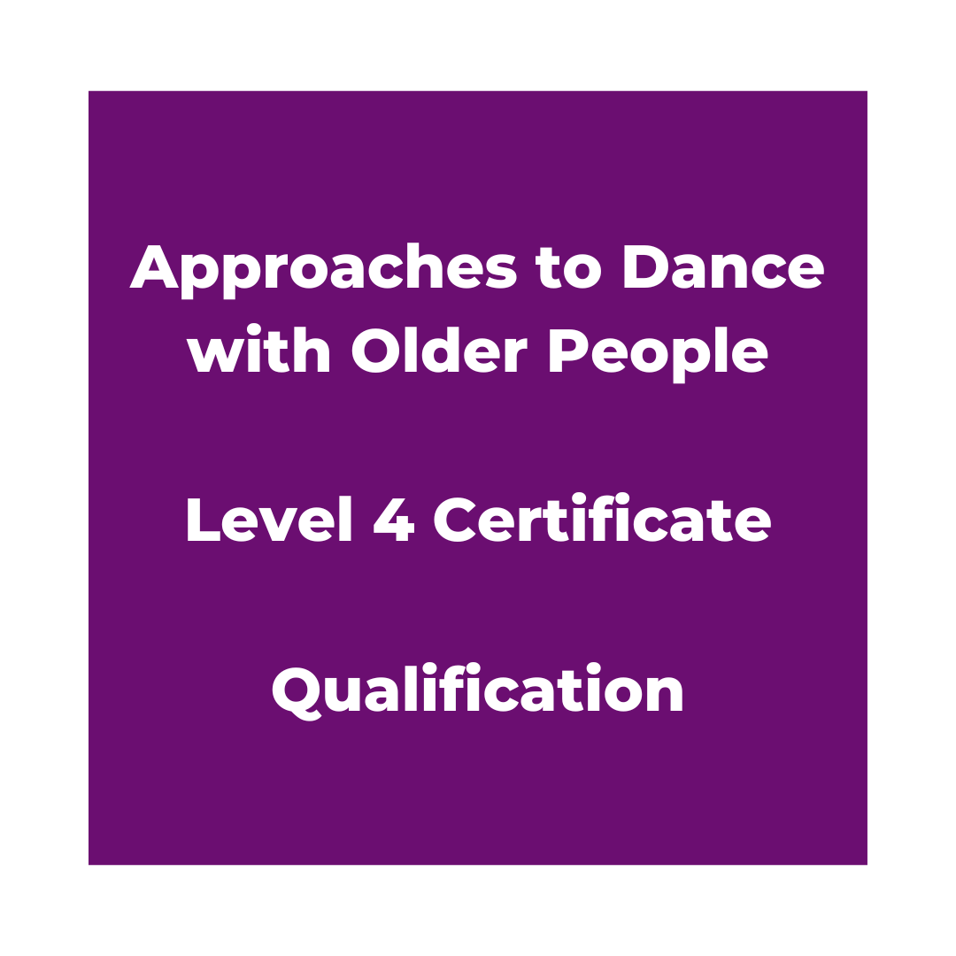 Approaches to Dance with Older People - Level 4 Certificate - Qualification